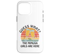Guess What? Mimosa Girls Are Here - Retro Brunch Party Squad Case for iPhone 16 Pro Max