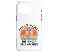 Guess What? Mimosa Girls Are Here - Retro Brunch Party Squad Case for iPhone 16 Pro Max