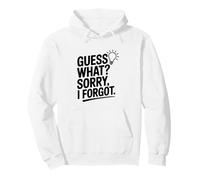 Guess What? Sorry I Forgot Pullover Hoodie
