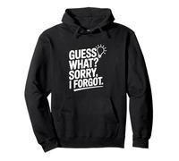 Guess What? Sorry I Forgot Pullover Hoodie