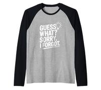 Guess What? Sorry I Forgot Raglan Baseball Tee