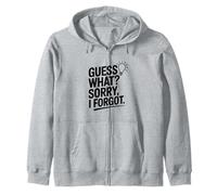 Guess What? Sorry I Forgot Zip Hoodie