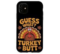Guess What Turkey Butt Thanksgiving Case for iPhone 11