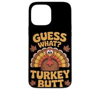 Guess What Turkey Butt Thanksgiving Case for iPhone 13 Pro Max