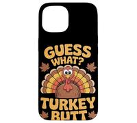 Guess What Turkey Butt Thanksgiving Case for iPhone 15