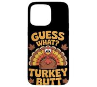 Guess What Turkey Butt Thanksgiving Case for iPhone 15 Pro Max