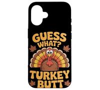 Guess What Turkey Butt Thanksgiving Case for iPhone 16