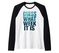 Guess What Week It Is Raglan Baseball Tee