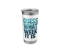 Guess What Week It is Stainless Steel Insulated Tumbler