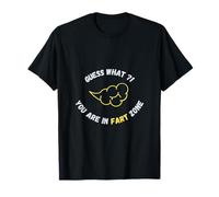 Guess What You Are In Fart Zone Sarcastic & Very Funny T-Shirt