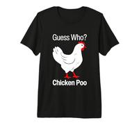 Guess Who Chicken Poo Funny Chickens Humor Jokes Puns Memes Premium T-Shirt