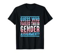 Guess Who Failed Their Gender Assignment T-Shirt