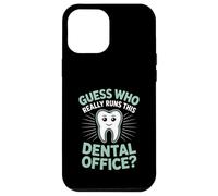 Guess Who Really Runs This Dental Office Dental Assistant Case for iPhone 12 Pro Max