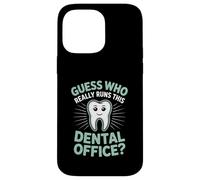 Guess Who Really Runs This Dental Office Dental Assistant Case for iPhone 14 Pro Max