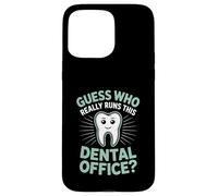 Guess Who Really Runs This Dental Office Dental Assistant Case for iPhone 15 Pro Max