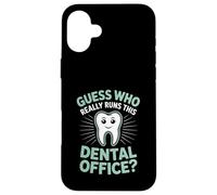 Guess Who Really Runs This Dental Office Dental Assistant Case for iPhone 16 Plus