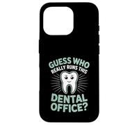 Guess Who Really Runs This Dental Office Dental Assistant Case for iPhone 16 Pro