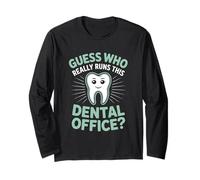 Guess Who Really Runs This Dental Office Dental Assistant Long Sleeve T-Shirt