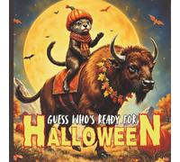 Guess Who’s Ready for Halloween?: A Whimsical Journey of Costumes, Candy, Fun and Friendship for Curious Kids Ages 3-12