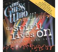 Guess Who, the - The Spirit Lives On: Greatest Hits Live