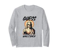 Guess Who's Back Jesus Christ Humorous Religious Funny Long Sleeve T-Shirt