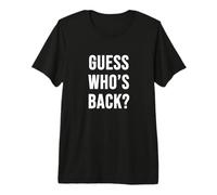 Guess Who's Back? Premium T-Shirt