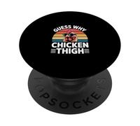 Guess Why Chicken Thigh Poultry Joke Food ----- PopSockets Adhesive PopGrip
