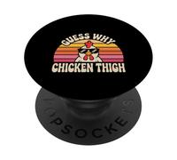 Guess Why Chicken Thigh Poultry Joke Food ------ PopSockets Adhesive PopGrip