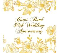 Guest Book 50th Wedding Anniversary: Keepsake Memory Book For Party Guests to Write In Signatures