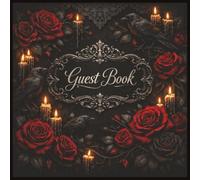 Guest Book: A Gothic Guest Book for Dark Weddings, Enchanted Ceremonies, Romantic Occasions, Halloween Events, Haunted Houses, Moonlit Rituals, and Wicked Celebrations