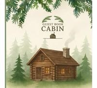 Guest Book Cabin: Rustic Visitor Sign-in and Memory Journal,Rustic Woodland Sign-in Journal for Guests,Adventures, and Special Moments