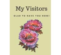 Guest book for Seniors in Nursing homes to keep a visitor record & log: Visitors Log Book for Elderly people in nursing homes, in their own home or ... issues with remembering visitor details