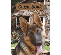 Guest Book: Fun German Shepherds Every Page Make A Good Unique Welcome Book For House Guests, A Vacation Home, An Airbnb, A Rental Cabin, Or A Ranch (Color Edition)