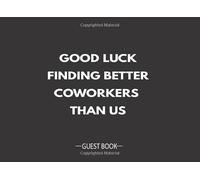 GUEST BOOK: GOOD LUCK FINDING BETTER COWORKERS THAN US Funny Guest Book or Memory Book, Farewell, Goodbye, Coworker Leaving Gift.