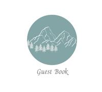 Guest Book: Mountain Themed Guest Book For Wedding Ceremony Or Reception, A Guest Sign In Book With Lined Pages For The Guests To Write Their Best Wishes And Thoughts For The Couple