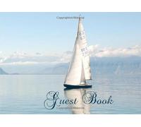 Guest Book: Nautical Sea Sailing Boat Guest Book, Paperback Visitors Book, Guest Comments, Vacation Home Guestbook, Beach House, Visitors Feedback
