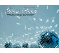 Guest Book -Please take some time to sign my guest book and help me remember this special party: Party Guest Book Fun teenage girls-Ideal for disco party - 100 Illustrated pages Size 8.5" x 6"