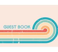 Guest Book: Retro Guest Book, Vacation Rental, Airbnb, VRBO, Vacation House, Lake House, Cabin, Beach House, 80's Style, Vintage Guest Book, Bed & Breakfast