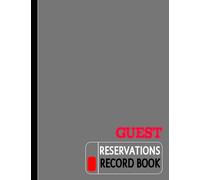 Guest Reservations Record Book: Visitor Arrival Tracker. Detail & Track Every Booking. Ideal for Restaurants, Hotels, Bars & Businesses