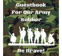 Guestbook For Our Army Soldier Be Brave!: Boot Camp, Basic Training, Deployment, Camoflage/Camo Going Away or Retirement Party Guest Log Book Family and Friends USA
