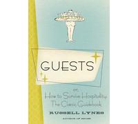 Guests: Or, How to Survive Hospitality: The Classic Guidebook