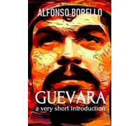 Guevara: A Very Short Introduction