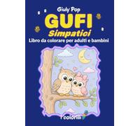 Gufi Simpatici - Libro da colorare per adulti e bambini - Con poster componibili: per rilassare la mente e stimolare la memoria.: Disegni facili con ... per Alzheimer e demenza senile (I colorilli)