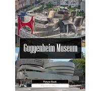 Guggenheim: A Stunning Coffee Table Picture Book - For Travelers & Art Lovers