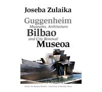 Guggenheim Bilbao Museoa: Museums, Architecture, and City Renewal (Basque Textbooks)