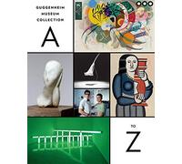 Guggenheim Museum Collection: A to Z: Fourth Edition
