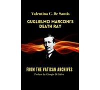 Guglielmo Marconi's Death Ray - from the Vatican Archives