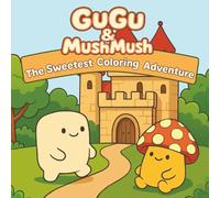 GuGu & MushMush - The Sweetest Coloring Adventure: Cozy Fun Coloring Book | Adorable Mushroom & Cute Marshmallow | Kawaii Style | 8.5" x 8.5"