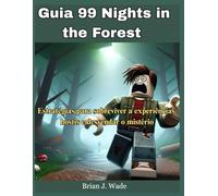 Guia 99 Nights in the Forest: Estratégias para sobreviver a experiências hostis e desvendar o mistério
