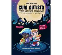 Guía Autista: Consejos para sobrevivir en el loco mundo de los neurotípicos